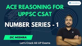 Target UPPSC 2023 | Reasoning | Number Series - 1 | D C Mishra | Unacademy UP Exams