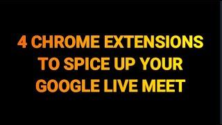 4 Best Chrome Extensions For Google Meet