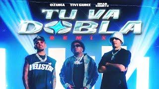 TIVI GUNZ x OZUNA x OMAR COURTZ - TU VA DOBLA (REMIX) (VIDEO OFICIAL)