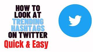 how to look at trending hashtags on twitter,how to check trending hashtags on twitter