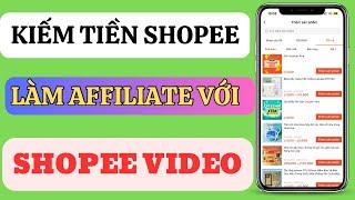 Kiếm Tiền Online Bằng Cách Làm Affiliate Với SHOPEE VIDEO - Kiếm Tiền Shopee Tiếp Thị Liên Kết