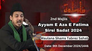 Live Sirsi Azadari | 2nd Majlis Ayyam E Fatima Sirsi 2024 | Maulana Shams Tabrez | Ayyam E Fatmiyah