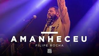 Filipe Rocha - Amanheceu