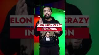 Elon Musk Crazy Invention Will Blow Your Minds  #shorts