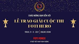 Lễ Trao Giải Cuộc Thi Foti Hero - Học Viện Foti Forex