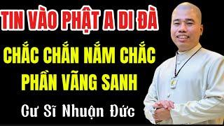 LÒNG TIN PHẬT A DI ĐÀ KIÊN CỐ CHẮC CHẮN NẮM CHẮC PHẦN VÃNG VỀ CỰC LẠC#cusinhuanduc