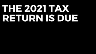 The 2021 Tax Return Is Due