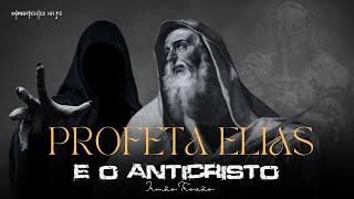 PROFETA ELIAS E O ANTICRISTO | IRMÃO TROVÃO