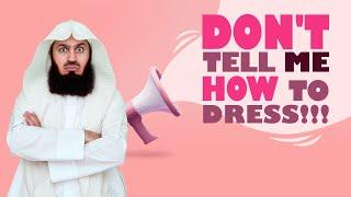 Don't Tell Me How to Dress  - Mufti Menk