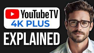 What Is 4K Plus On YouTube TV? (2024)