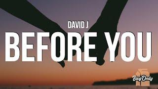 David J - Before You (Lyrics) "Before you i made a lot of mistakes, Did a lot of dumb things"