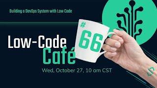 Building a DevOps System with Low Code | The Low-Code Café #66