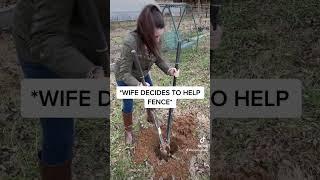 Wife decides to help fence