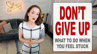 Don't Give Up Singing!!! What to do when you feel stuck