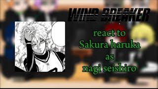 Wind breaker || react to Sakura Haruka as || Nagi Seishiro ️‍️‍ part 2 ||•• blue lock 