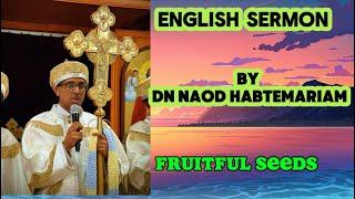 English Sermon “Fruitful Seeds” By Dn Naod Habtemariam