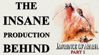 The Insane Production Behind Lawrence of Arabia Part 1