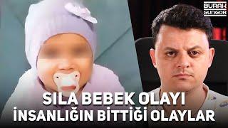 Sıla Bebek Olayı - İnsanlık Bitti