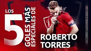 Descubre los 5 goles más especiales para Roberto Torres