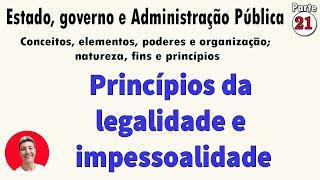 Estado, governo e administração pública parte 21 Princípios da legalidade e impessoalidade