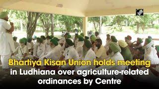 Bhartiya Kisan Union holds meeting in Ludhiana over agriculture-related ordinances by Centre