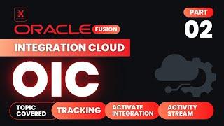 Integration Cloud (OIC) - Oracle Fusion (Part 2) | Oracle Tutorial | SolutionX