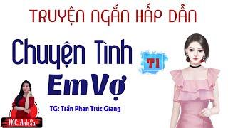 Truyện Ngắn Hấp Dẫn - Chuyện Tình Em Vợ Tập 1 - MC Anh Sa Diễn Đọc Cực Thấm