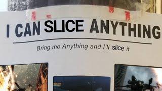 I CAN SLICE ANYTHING