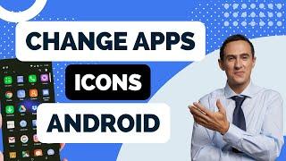 How to Change App Icons on Android Tutorial (Samsung, Huawei, Motorola, Xiaomi and other)