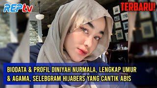 TERBARU! BIODATA & PROFIL DINIYAH NURMALA, LENGKAP UMUR & AGAMA, SELEBGRAM HIJABERS YANG CANTIK ABIS