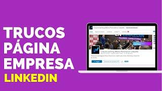 Trucos de tu Página de Empresa LinkedIn que no sabias