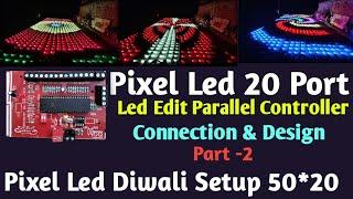 Pixel Led 20 Port Led Edit Parallel Controller Connection & Desing | Part - 2 | Atul Light House