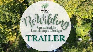 TRAILER : Rewilding - Sustainable Landscape Design