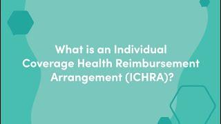 What is an Individual Coverage HRA (ICHRA)?