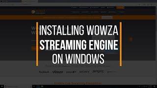 Installing Wowza Streaming Engine on Windows