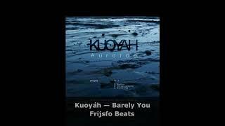 Kuoyah - Barely You