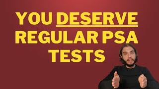 PSA tests for every man every year! (prostate specific antigen)
