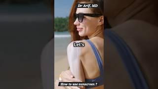 How to use sunscreen @DrArifMDDermatologist