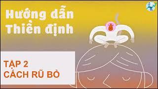 Hướng Dẫn Thiền Định - Tập 2: Cách rũ bỏ