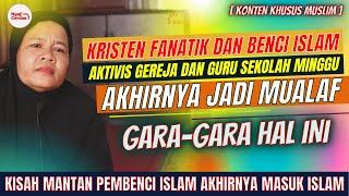 SUBHANALLAH ! KRISTEN FANATIK DAN B3NCI ISLAM,  AKTIVIS GEREJA INI MALAH JADI MUALAF GARA2 HAL INI..