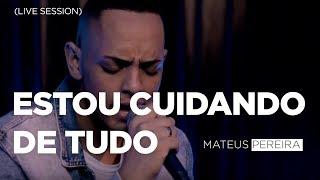 Mateus Pereira - Estou Cuidando de Tudo (LIVE SESSION)