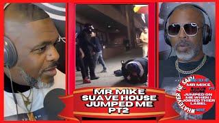 Mr. Mike on Suave House Hid my Gun & Tony Draper and Team Jump me when I Joined The Label (Part 2)