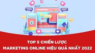 Top 5 chiến lược Marketing Online hiệu quả nhất 2022