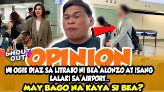 SPOTTED SI BEA ALONZO NA MAY KASAMANG LALAKI SA AIRPORT AT ANG OPINION NI OGIE DIAZ DITO \ SHOUT OUT