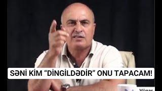 "Sənin qulağın lezva görməyib darıxma mən sənin..." "Vüqar Tofiqoğlu qazi tərəfindən təhdit olunur"