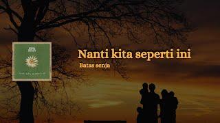 Bata senja - Nanti kita seperti ini - Lirik