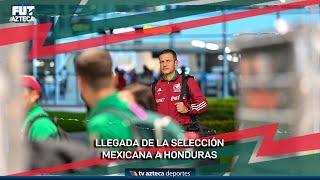 Llegada de la Selección Mexicana a Honduras | Fecha FIFA