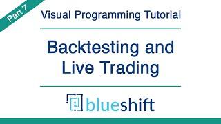 Backtesting And Live Trading | Blueshift Visual Programming Tutorial