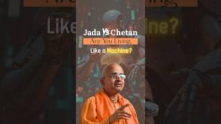 Jada vs Chetan – Are You Living Like a Machine? | Radheshyam Das