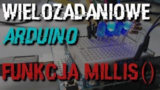 Wielozadaniowość w Arduino - funkcja millis bez delay